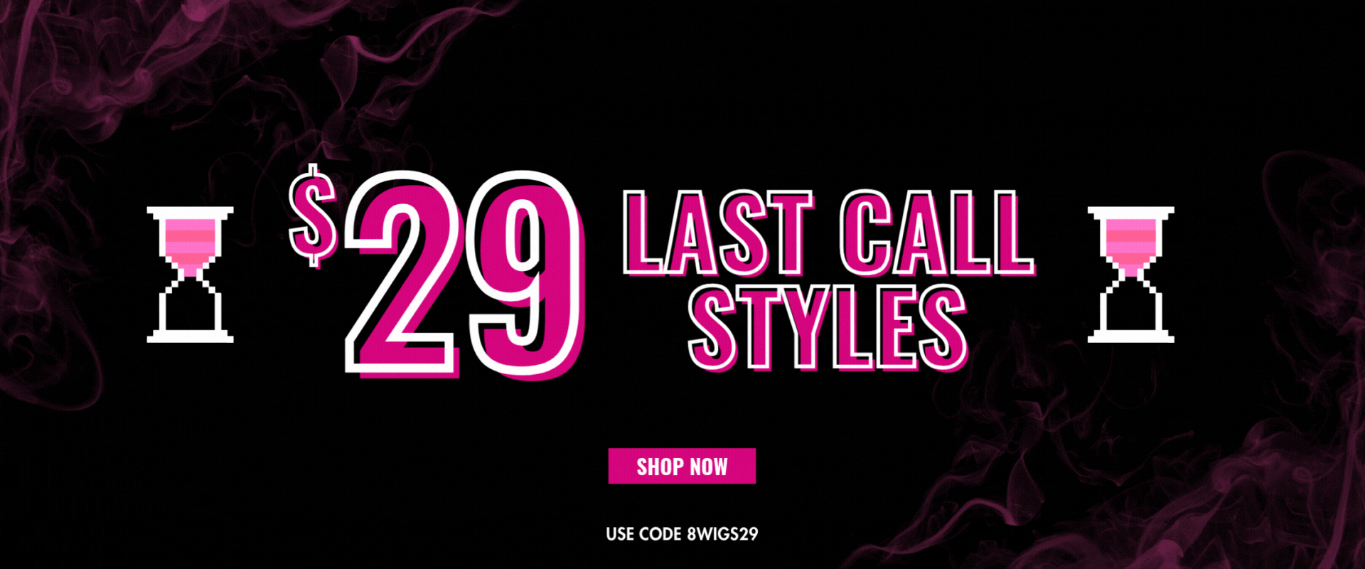 $29 Last Call Styles with code 8WIGS29