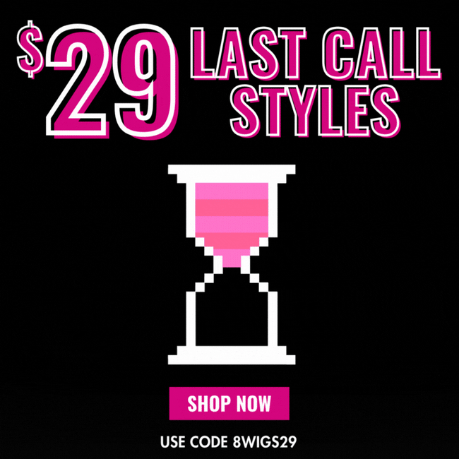 $29 Last Call Styles with code 8WIGS29