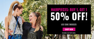 BOGO 50% OFF Hairpieces with code 5BOGO25!
